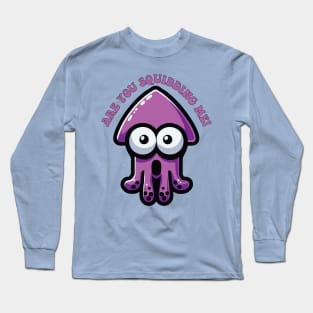 Are You Squidding Me Funny Pun For Cute Squid Lover Long Sleeve T-Shirt